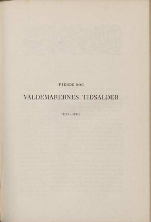 Fjerde Bog. Valdemarernes Tidsalder (1157-1241).