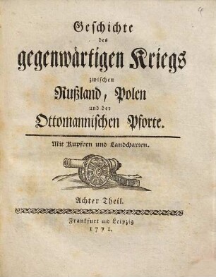Geschichte des gegenwärtigen Kriegs zwischen Rußland, Polen und der Ottomannischen Pforte : Mit Kupfern, 8