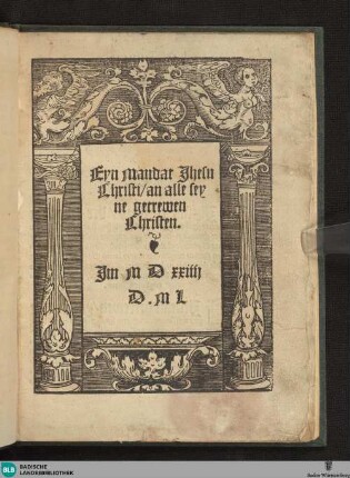 Eyn Mandat Jhesu Christi an alle seyne getrewen Christen