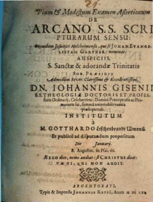 Pium et modestum examen assertionum de arcano S. S. Scripturarum sensu cuiusdam Jesuitici Molsheimensis qui se Johan. Evangelistam Gartner nominat