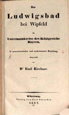 Das Ludwigsbad bei Wipfeld in naturhistorischer und medizinischer Beziehung dargestellt