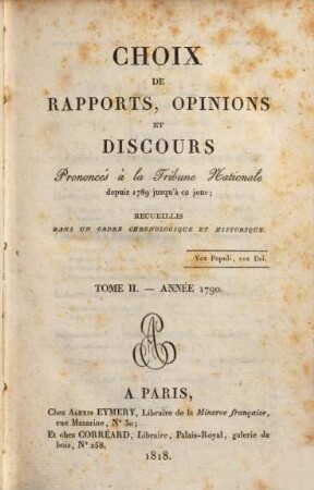 Choix de rapports, opinions et discours prononcés à la Tribune Nationale : depuis 1789 jusqu'a ce jour ; recueillis dans un ordre chronologique et historique. 2. 1790 (1818)