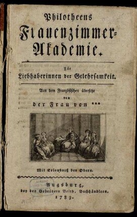 Philotheens Frauenzimmer-Akademie : Für Liebhaberinnen der Gelehrsamkeit