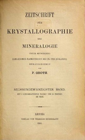 Zeitschrift für Krystallographie und Mineralogie. 26. 1896
