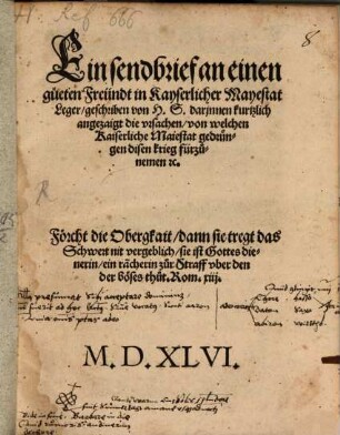 Ein sendbrieff an einen gueten Freündt in Kayserlicher Mayestat Leger, geschriben von H. S. darinnen kurtzlich angezaigt die vrsachen, von welchen Kaiserliche Maiestat gedrungen disen krieg fürzunemen [et]c.