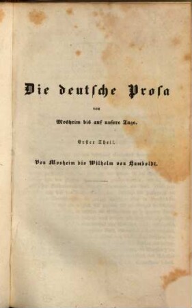Die deutsche Prosa von Mosheim bis auf unsere Tage : eine Mustersammlung. 1, Von Mosheim bis Wilhelm von Humboldt