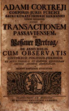 Adami Cortreji Corporis Juris Publici Sacri Romani Imperii Germanici Tomus ..., 2. Sistens Transactionem Passaviensem