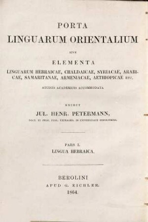 Porta linguarum Orientalium : sive elementa linguarum Syriacae, Chaldaicae, Arabicae, Samaritanae, Aethiopicae, Armeniacae etc., 1. Brevis linguae Hebraicae grammatica, litteratura, chrestomathia : cum glossario