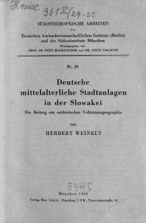 Deutsche mittelalterliche Stadtanlagen in der Slowakei : ein Beitrag zur ostdeutschen Volkstumsgeographie