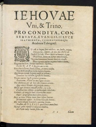 Iehovae Uni, & Trino. Pro Condita, Conservata, Evangelii Luce Illuminata, conservandaque Academia Tubingensi.