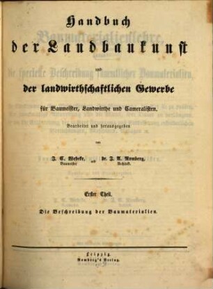 Handbuch der Landbaukunst und der landwirthschaftlichen Gewerbe : für Baumeister, Landwirthe und Cameralisten, I
