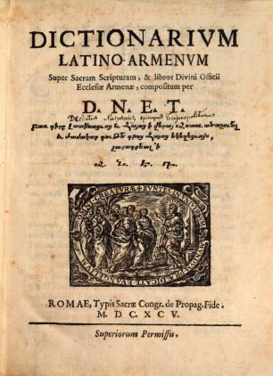 Dictionarium latino-armenum super sacram scripturam, et libros divini officii ecclesiae armenae : = Baṙgirk ́latinacówc ́ew hayoc ́i veray astówacašownč ́ew žamakargowtéan groc ́hayoc ́ekeġec ́woyn