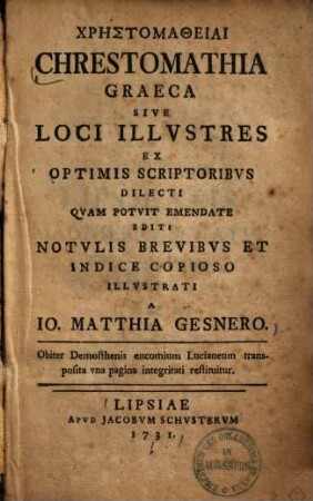 Chrēstomatheiai : = Chrestomathia Graeca Sive Loci Illvstres Ex Optimis Scriptoribvs Dilecti