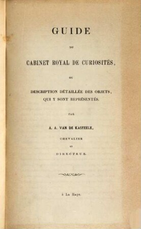 Guide du Cabinet Royal de curiosités, ou description détaillée des objets, qui y sont représentés