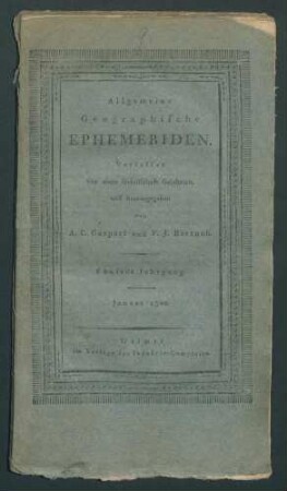 Forts. Allgemeine Geographische Ephemeriden...5. Jg 1802Bd 9,1 Jan.-9,3 MärzBd 9,6 Jun.Bd 10,1 Jul.-10,2 Aug.Bd 10,4 Oct.-10,6 Dec.