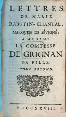 Lettres De Marie Rabutin-Chantal, Marquise De Sévigné, À Madame La Comtesse de Grignan, Sa Fille. Tome Second