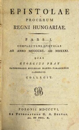 Epistolae procerum regni Hungariae. 1, Complectens epistolas ab anno MCCCCXC. ad MDXXXI.