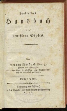 Erster Theil: Praktisches Handbuch des deutschen Styles. Erster Theil