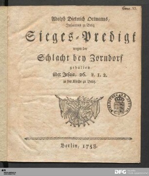 Adolph Dieterich Ortmanns, Inspectors zu Belitz Sieges-Predigt wegen der Schlacht bey Zorndorf : gehalten über Jesaia, 26. v. 1. 2. in der Kirche zu Belitz