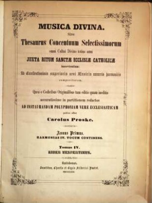 Musica divina sive thesaurus concentuum selectissimorum : omni cultui divino totius anni juxta ritum Sanctae Ecclesiae Catholicae inservientium ; ab excellentissimis superioris aevi musicis numeris harmonicis compositorum, 1,4. Liber vespertinus