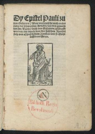 Dy Epistel Pauli zu || den Galatern/ New vordeutscht mith ercle=||rung der schwersten Artickel/ vor den gemein || layenn