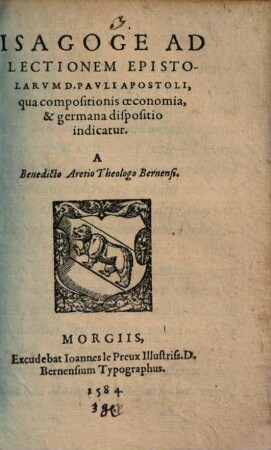 Isagoge Ad Lectionem Epistolarum D. Pauli Apostoli : qua compositionis oeconomia, & germana dispositio indicatur