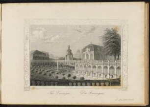 [Bl. 6] : The Zwinger = Der Zwinger, Stahlstich, um 1845 : Payne, Albert Henry : Dresden / A. H. Payne. - [Leipzig] , [ca. 1845]. - [21] Bl. : nur Ill., Kt. - Enth. 20 Stahlstiche und 1 Karte von Dresden
