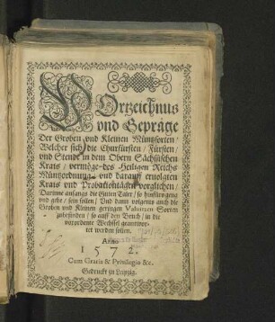 Vortzeichnus vnd Gepräge Der Groben vnd Kleinen Müntzsorten, Welcher sich die Churfürsten, Fürsten, vnd Stende in dem Obern Sächssischen Krais, vermöge des Heiligen Reichs Müntzordnung, vnd darauff eruolgten Krais vnd Probationtägen vorglichen ...