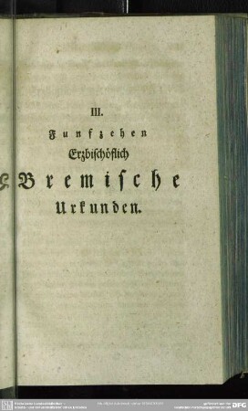 III. Funfzehen Erzbischöflich Bremische Urkunden