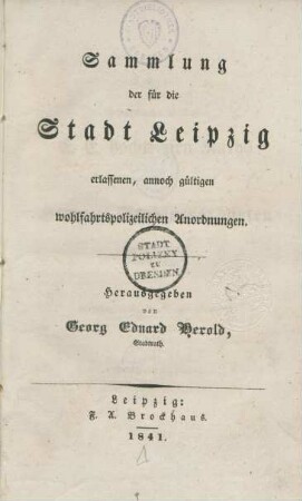 Sammlung der für die Stadt Leipzig erlassenen, annoch gültigen wohlfahrtspolizeilichen Anordnungen