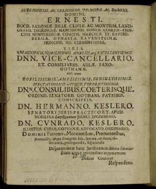 Serenissimi. Ac. Celsissimi. Principis. Ac. Domini. Domini Ernesti. Ducis. Saxoniæ. Juliæ. Cliviæ [...] Dn. Hermanno. Keslero. [...] Dn. Cunrado. Keslero. [...]