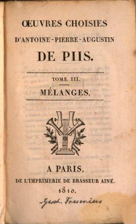 Oeuvres choisies d'Antoine-Pierre-Augustin de Piis. 3. Mélanges. - 1810. - XVI, 412 S.