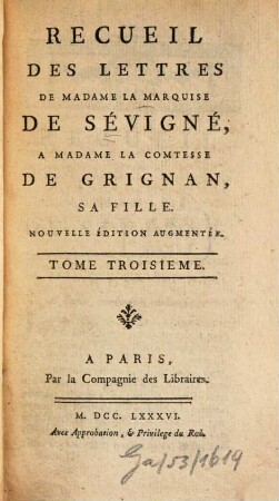 Recueil Des Lettres De Madame La Marquise De Sévigné A Madame La Comtesse De Grignan, Sa Fille, 3
