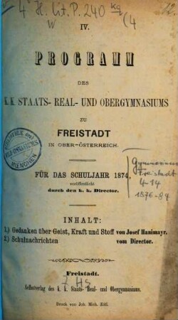 Programm des K.K. Staats- Real- und Obergymnasiums zu Freistadt in Ober-Österreich : für das Schuljahr .... 4. 1874