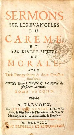 Sermons Sur Les Evangiles Du Carême, Et Sur Divers Sujets De Morale : Avec Trois Panegyriques & deux Oraisons funebres, 2