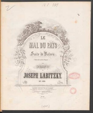 Le mal du pays : suite de valses ; pour piano ; op. 252