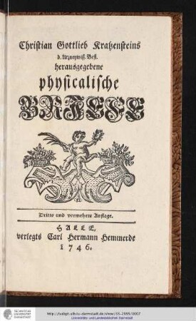 Christian Gottlieb Kratzensteins d. Arzneywiss. Befl. herausgegebene physicalische Briefe