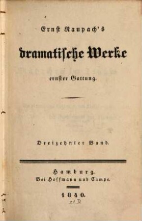 Ernst Raupach's dramatische Werke ernster Gattung, 13. [Das Mährchen im Traum. Der Prinz und die Bäuerin]