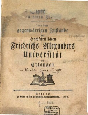 Schreiben an einen Freund von dem gegenwärtigen Zustande der Hochfürstlichen Friedrichs Alexanders Universität zu Erlangen