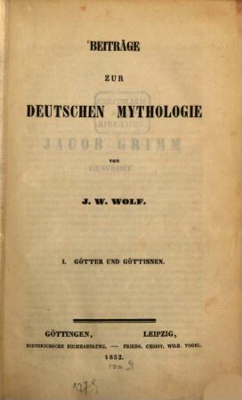 Beiträge zur deutschen Mythologie. 1, Götter und Göttinnen