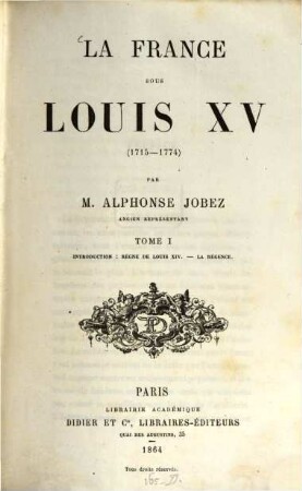 La France sous Louis XV : (1715 - 1774). 1, Introduction: Règne de Louis XIV. - La régence