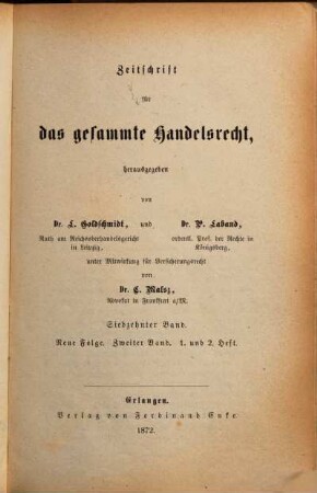 Zeitschrift für das gesamte Handelsrecht. 17 = N.F., Bd. 2. 1873
