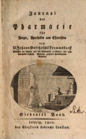 Journal der Pharmacie für Ärzte und Apotheker. 7, 7. 1800