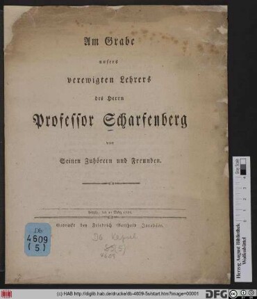 Am Grabe unsers verweigten Lehrers des Herrn Professor Scharfenberg von Seinen Zuhörern und Freunden : Leipzig, den 21 März 1786