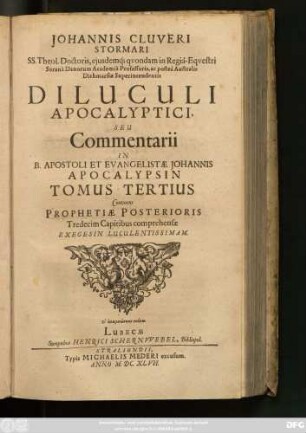3: Continens Prophetiae Posterioris : Tredecim Capitibus comprehensae Exegesin Luculentissimam