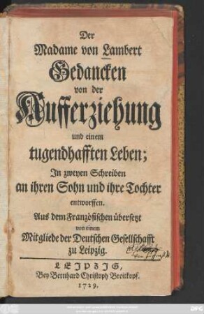 Der Madame von Lambert Gedancken von der Aufferziehung und einem tugendhafften Leben : Jn zweyen Schreiben an ihren Sohn und ihre Tochter entworffen