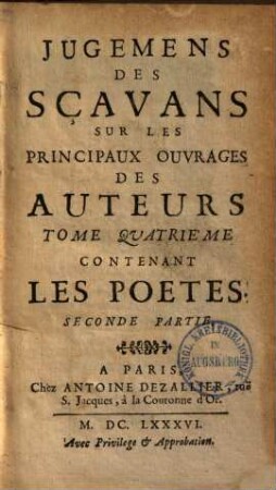 Jugemens des scavans sur les principaux ouvrages des auteurs. 4,2. Les poètes, p. 2. - 1686. - 568 S.