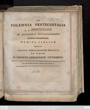 Ad Solemnia Pentecostalia A. C. MDCCLXXXIV In Academia Wittebergensi Religiose Concelebranda Nomine Pvblico Invitat Ordinis Theologorvm Decanvs Et Senior D. Carolvs Christianvs Tittmannvs