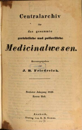 Centralarchiv für das gesammte gerichtliche und polizeiliche Medicinalwesen. 6. 1849, H. 1 - 6