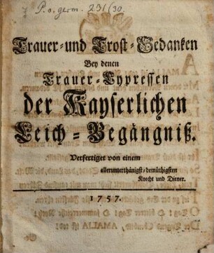 Trauer- und Trost-Gedanken bey denen Trauer-Cypressen der Kays. Leich-Begängniß